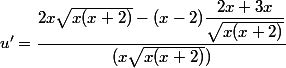 u' = \dfrac{2x\sqrt{x(x+2)}-(x-2)\dfrac{2x+3x}{\sqrt{x(x+2)}}}{(x\sqrt{x(x+2)})}